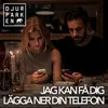 About Jag kan få dig lägga ner din telefon Song