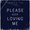 About Please Keep Loving Me Song