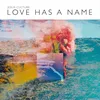 Love Has A Name Live