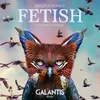 About Fetish Galantis Remix Song