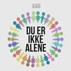 About Du Er Ikke Alene Song