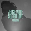 About Selfish Love Acoustic Song