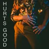 About Hurts Good Song