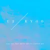 You’re The Best Thing About Me-U2 Vs. Kygo