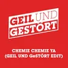 About Chemie Chemie Ya-Geil und Gestört Edit Song