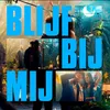 About Blijf Bij Mij Song