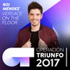 About Versace On The Floor Operación Triunfo 2017 Song