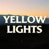 About Yellow Lights Song