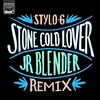 Stone Cold Lover-Jr Blender Remix