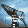 About Thinking Too Much Song