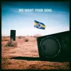About We Want Your Soul Song