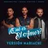 About ¿Qué Es El Amor? Versión Mariachi Song