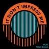 About It Don’t Impress Me Song