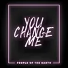 About You Change Me Song