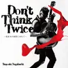 About Don't Think Twice Song