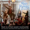 About Trip a Little Light Fantastic-From "Mary Poppins Returns"/Edit Song