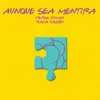 About Aunque Sea Mentira Song