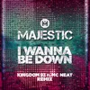 About I Wanna Be Down Kingdom 93 ft. MC Neat Edit Song