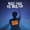 About Ikut Aku Ke Bulan Song