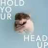 About Hold Your Head Up Song
