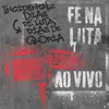 About Fé Na Luta (Incidental: Dias De Luta, Dias De Glória) Ao Vivo Song