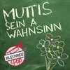 About Muttis sein a Wahnsinn Song