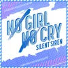 About No Girl No Cry SILENT SIREN Version Song