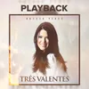 About Três Valentes-Playback Song