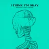 About I Think I'm OKAY Song