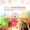 Give Me Colour Official Anthem 2019