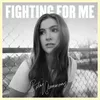 Fighting For Me