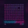 About Ousado Amor Ao Vivo Em São Paulo / 2018 Song