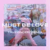 About Must Be Love TRU Concept Remix Song