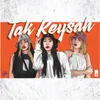 About Tak Keysah Song