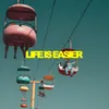 About Life Is Easier Song