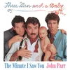 The Minute I Saw You-From "Three Men and a Baby"