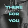 About There For You Song