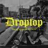 About Droptop Song