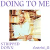 About Doing To Me Stripped Down Song
