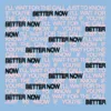 About Better Now Song