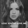 About Lose You To Love Me Song