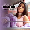 About Lean On-Acoustic Version Song