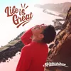 About Life Is Great Song
