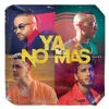 About Ya No Más Song