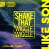 About Shake That (Wiggle Wiggle) Song