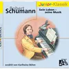 Schumann - Sein Leben - Teil 1