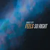 About Feels So Right Song