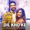 About Dil Kho Ke Song