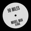 90 Miles Model Man Remix