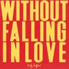 About Without Falling in Love Song